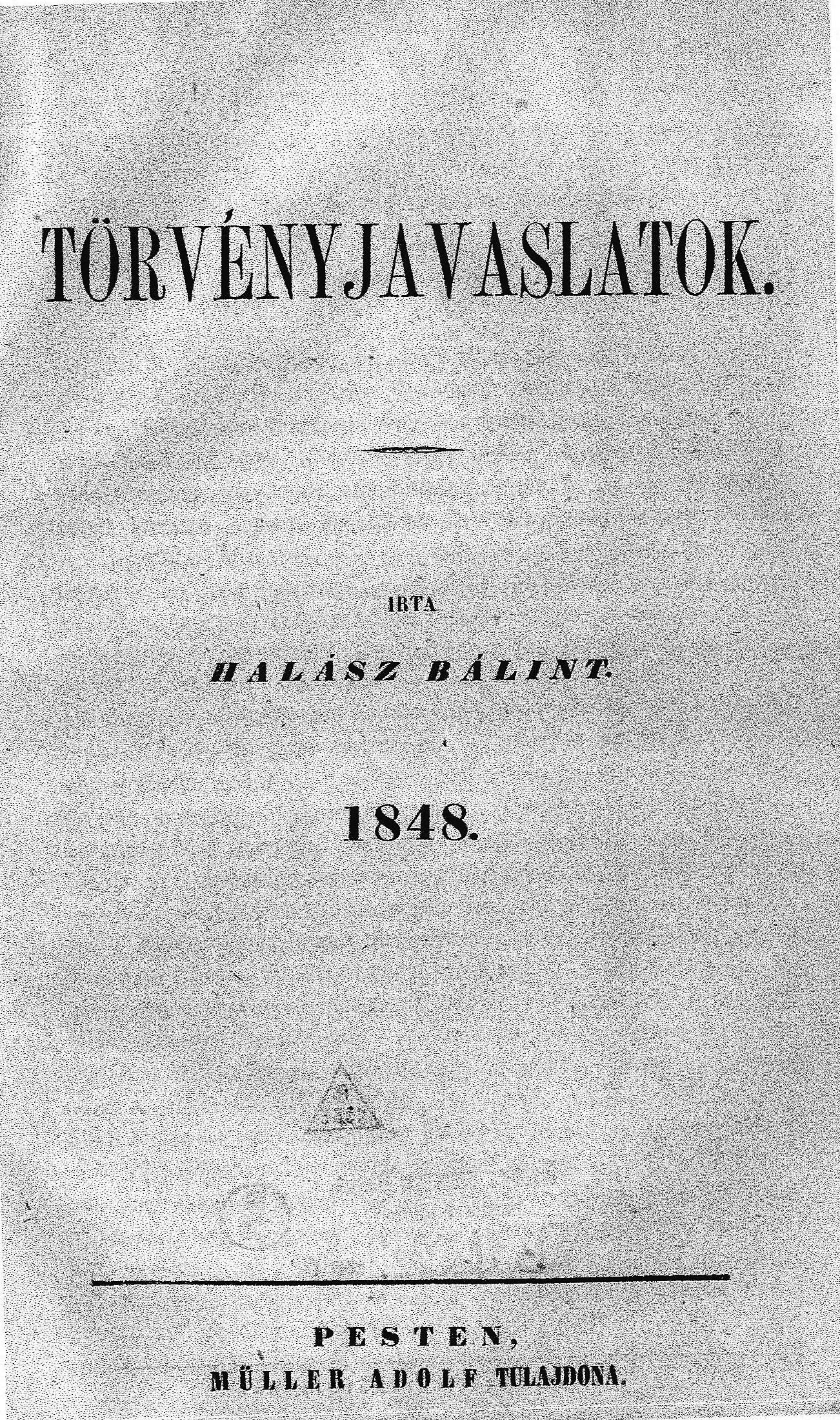 Dabasi Halász Bálint 1848-ban kiadott „Törvényjavaslatok” című kötete